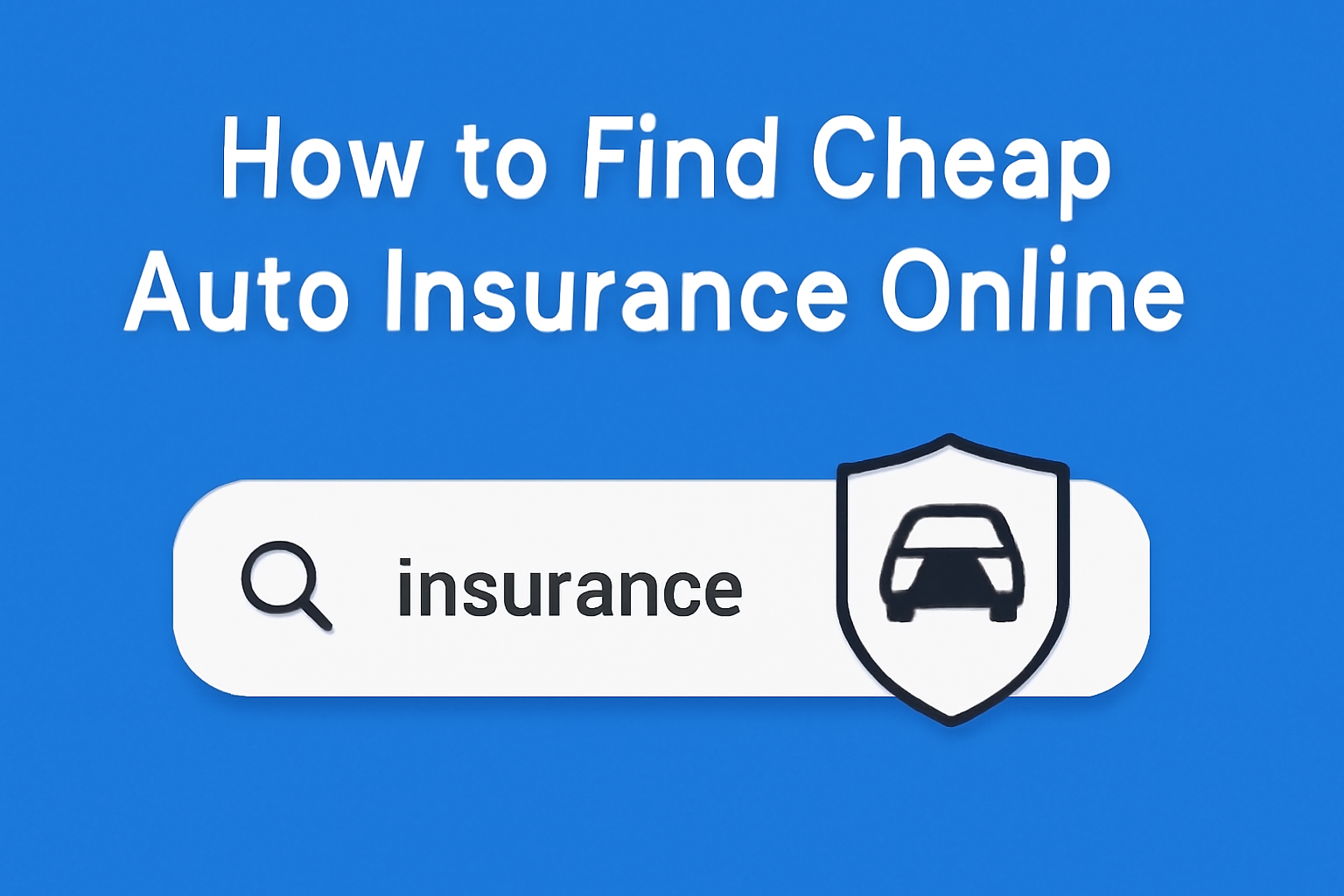 How to Find Cheap Auto Insurance Online